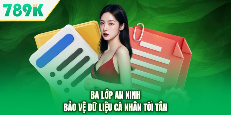 Ba lớp an ninh bảo vệ dữ liệu cá nhân tối tân