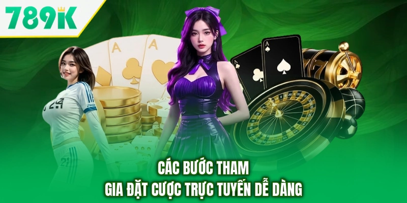 Các bước tham gia đặt cược trực tuyến dễ dàng