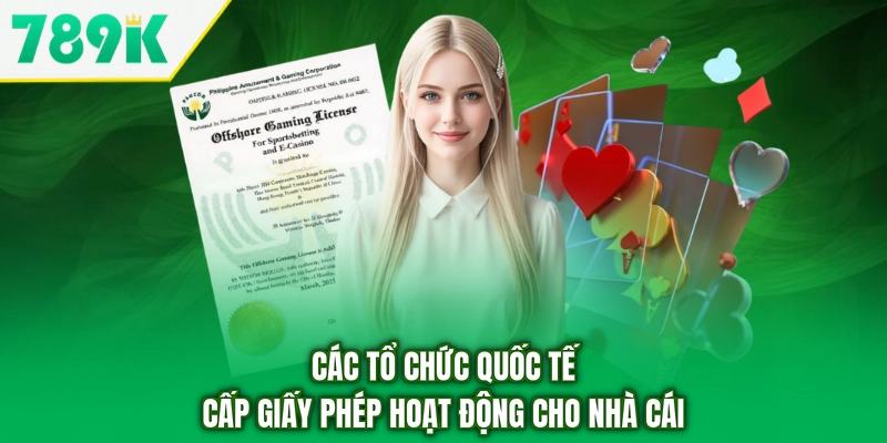 Các tổ chức quốc tế cấp giấy phép hoạt động cho nhà cái