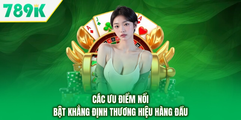 Các ưu điểm nổi bật khẳng định thương hiệu hàng đầu