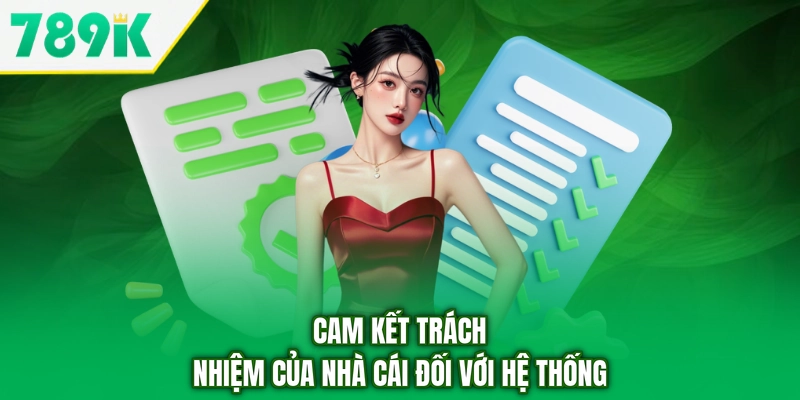 Cam kết trách nhiệm của nhà cái đối với hệ thống