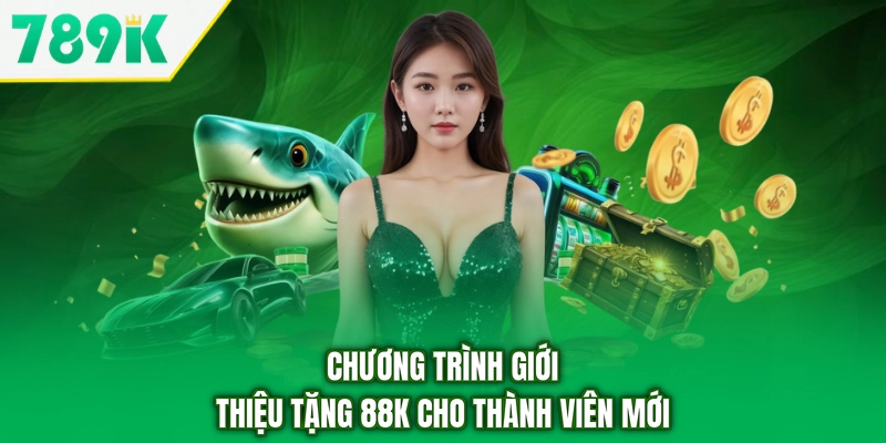 Chương trình giới thiệu tặng 78.9K cho thành viên mới