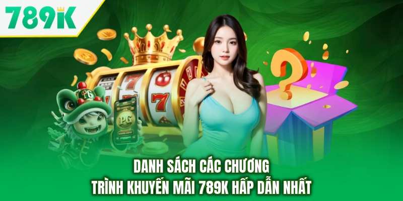 Danh sách các chương trình khuyến mãi 789K hấp dẫn nhất
