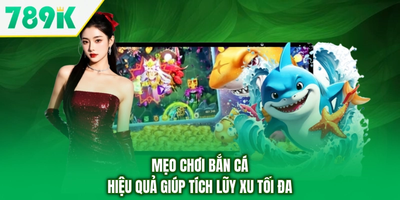 Mẹo chơi bắn cá hiệu quả giúp tích lũy xu tối đa