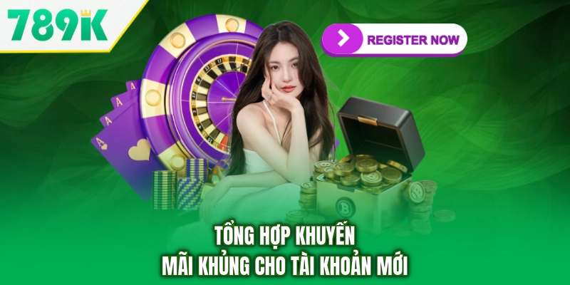 Tổng hợp khuyến mãi khủng cho tài khoản mới